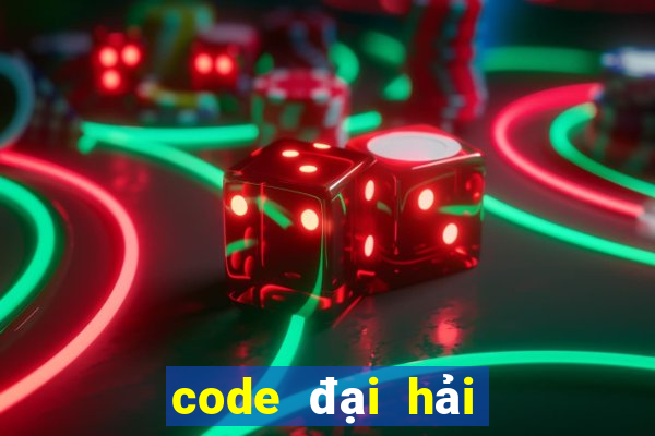 code đại hải trình mới nhất