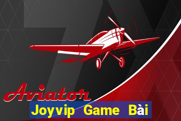 Joyvip Game Bài Đổi Thưởng Caovietnet