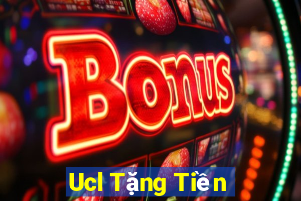 Ucl Tặng Tiền