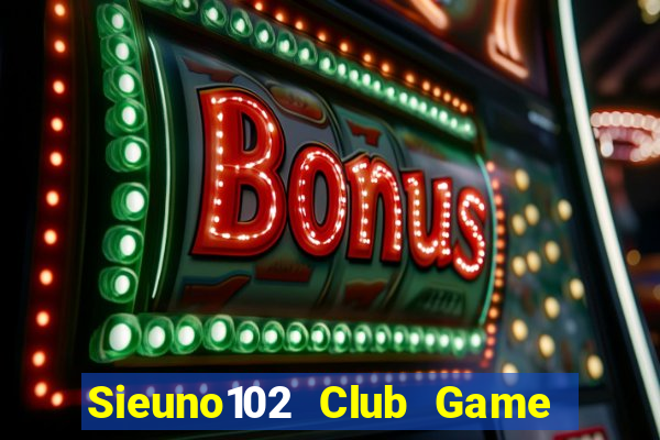 Sieuno102 Club Game Bài Las Vegas