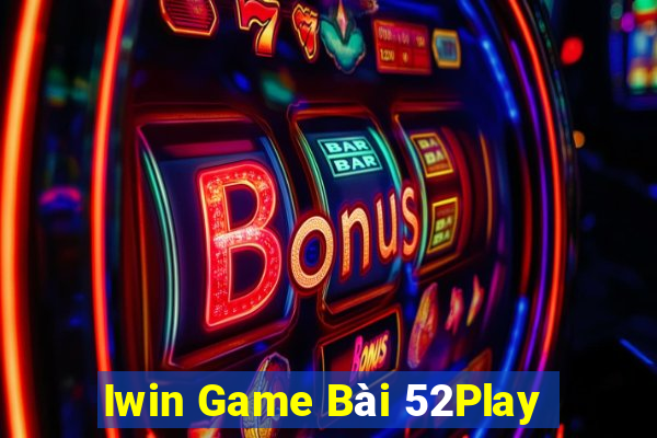 Iwin Game Bài 52Play