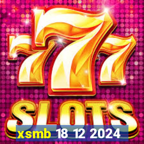 xsmb 18 12 2024