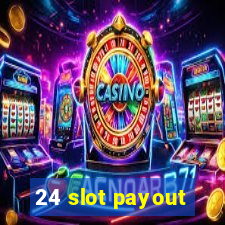 24 slot payout