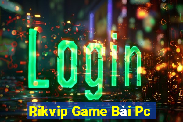 Rikvip Game Bài Pc