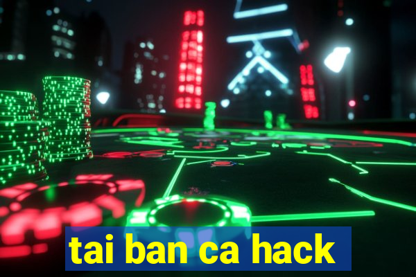 tai ban ca hack