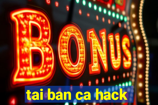 tai ban ca hack