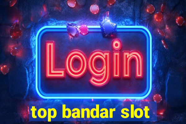 top bandar slot