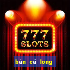 bắn cá long vương 2020