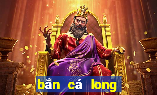 bắn cá long vương 2020