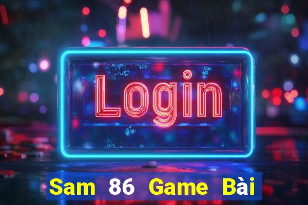 Sam 86 Game Bài Phái Mạnh