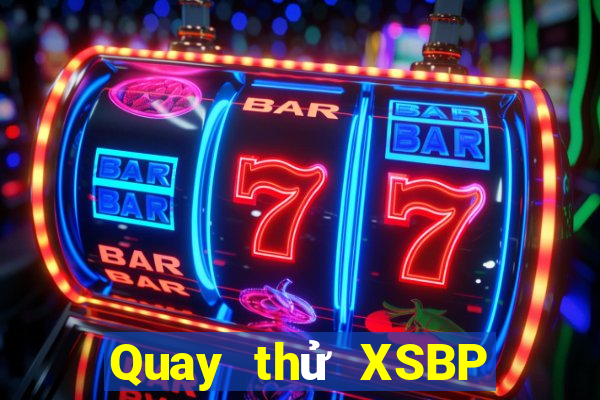 Quay thử XSBP Thứ 7