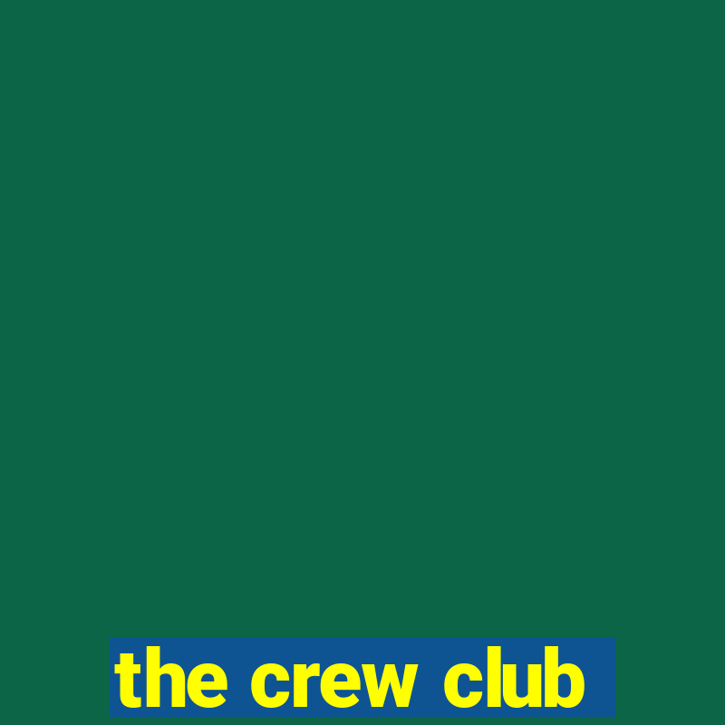 the crew club