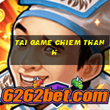 tai game chiem thanh