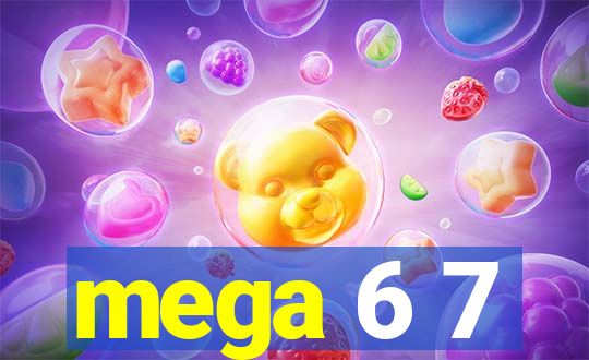 mega 6 7