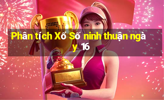 Phân tích Xổ Số ninh thuận ngày 16