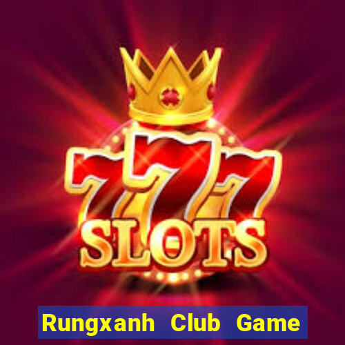 Rungxanh Club Game Bài Có Code