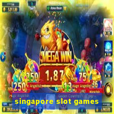 singapore slot games