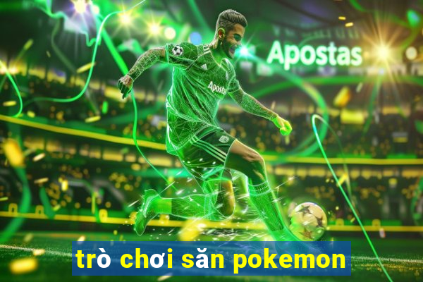 trò chơi săn pokemon