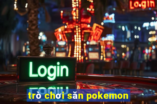 trò chơi săn pokemon