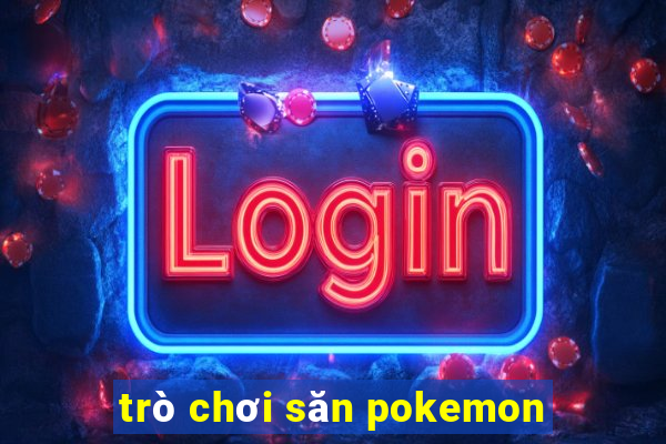 trò chơi săn pokemon