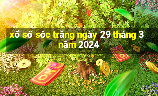 xổ số sóc trăng ngày 29 tháng 3 năm 2024