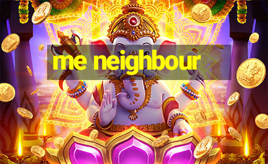 me neighbour