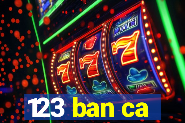 123 ban ca