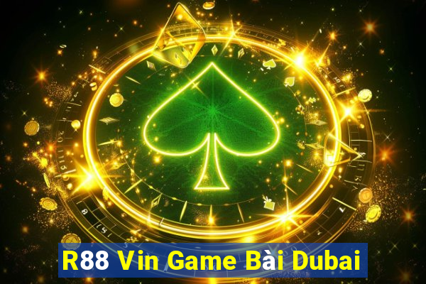 R88 Vin Game Bài Dubai