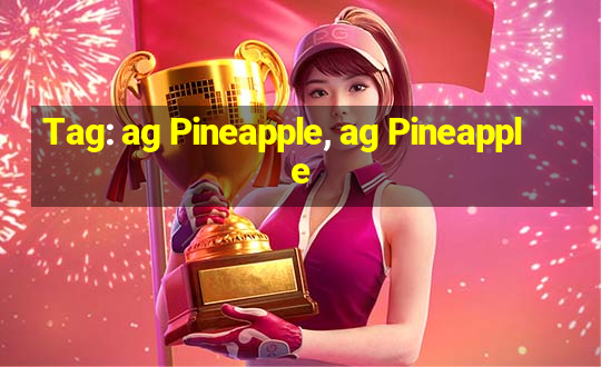 Tag: ag Pineapple, ag Pineapple