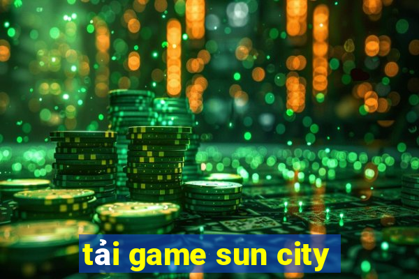 tải game sun city