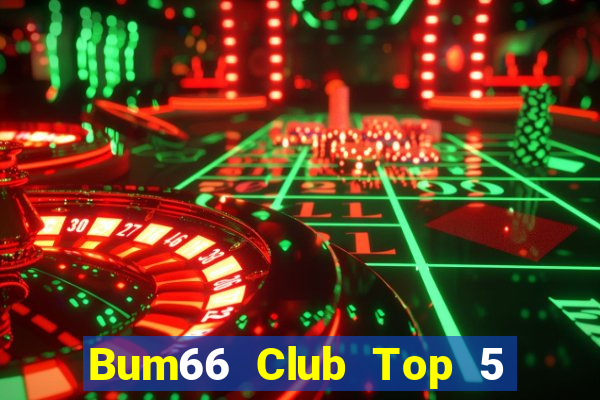 Bum66 Club Top 5 Game Bài Đổi Thưởng