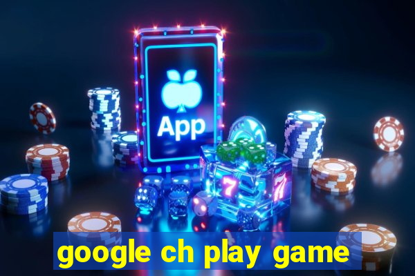 google ch play game