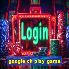 google ch play game