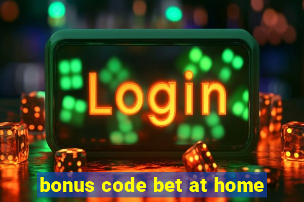 bonus code bet at home