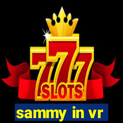 sammy in vr