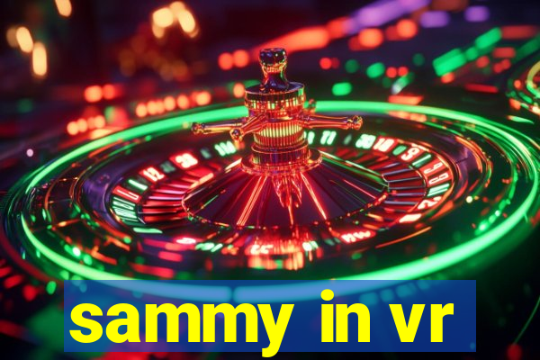 sammy in vr