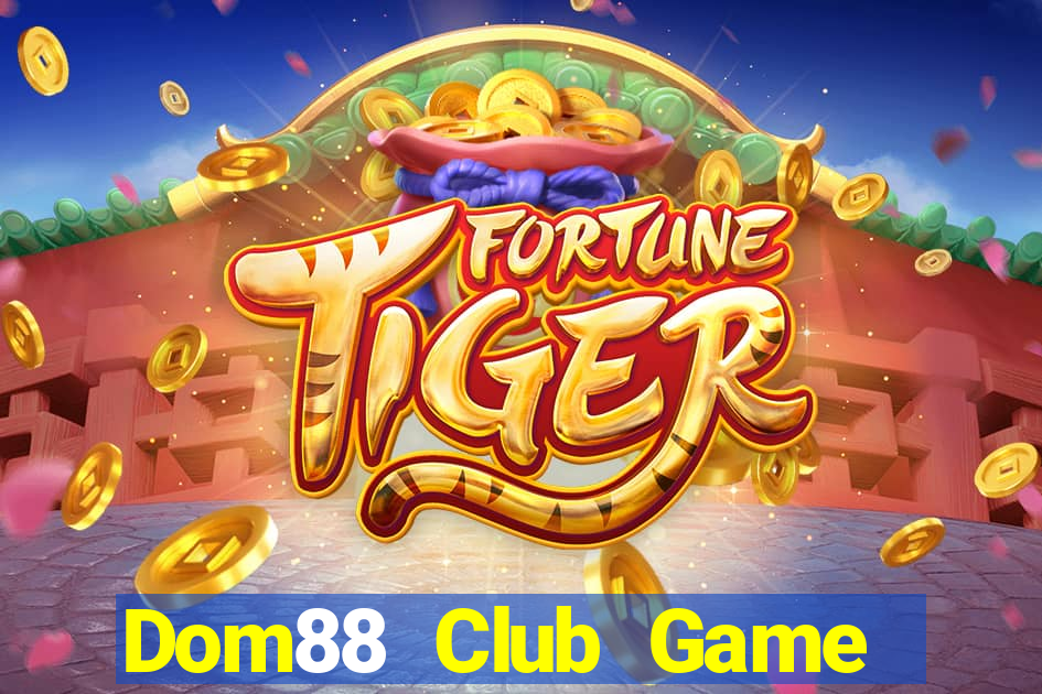 Dom88 Club Game Bài Slot Đổi Thưởng