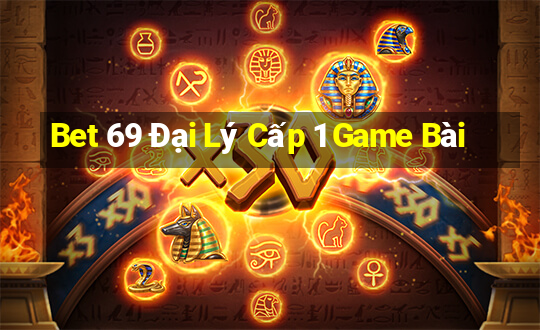 Bet 69 Đại Lý Cấp 1 Game Bài