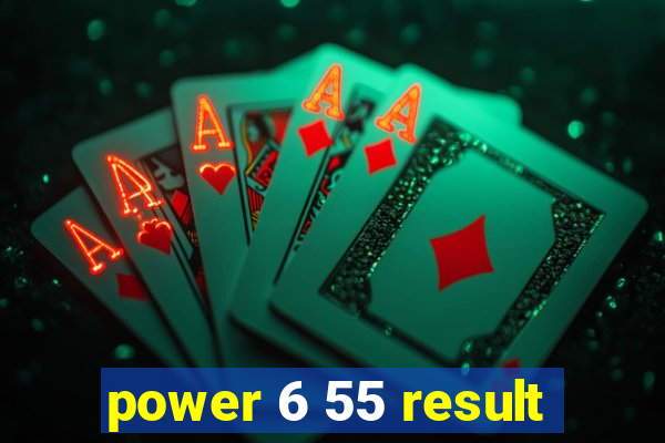 power 6 55 result