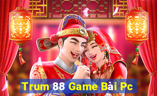 Trum 88 Game Bài Pc