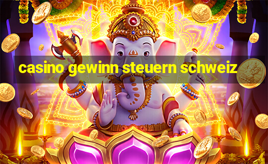 casino gewinn steuern schweiz