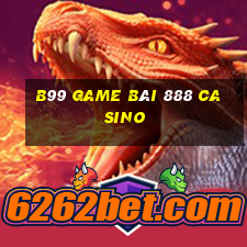 B99 Game Bài 888 Casino