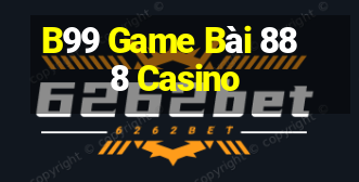 B99 Game Bài 888 Casino