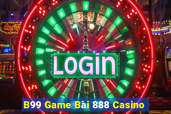 B99 Game Bài 888 Casino