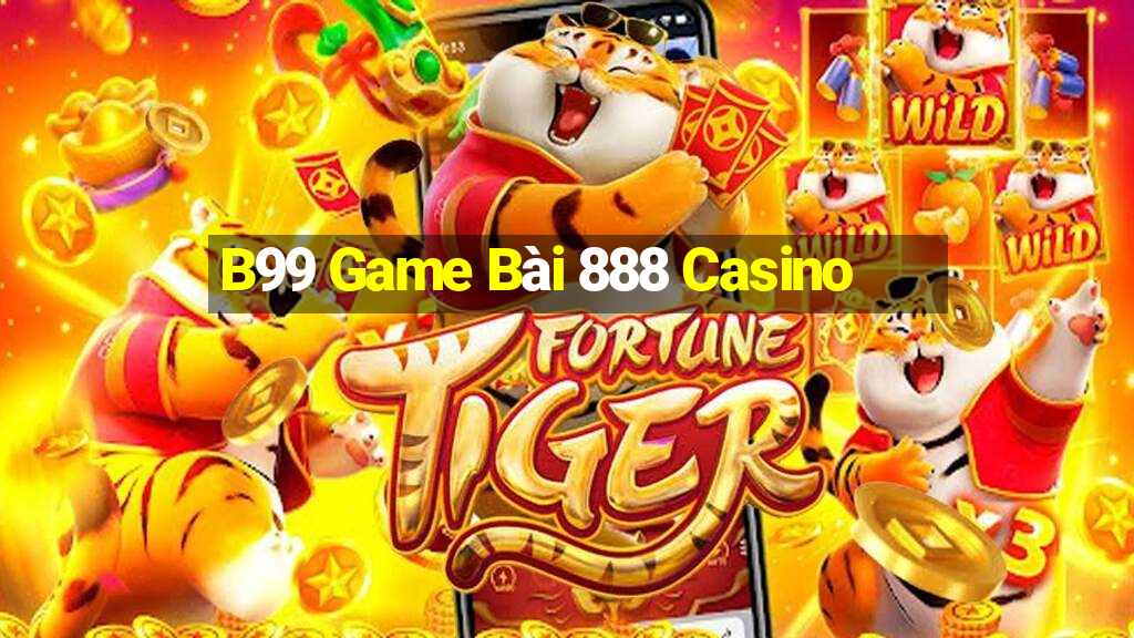 B99 Game Bài 888 Casino