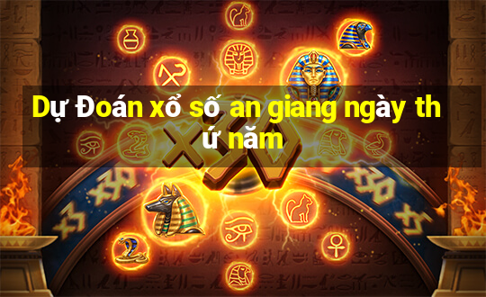 Dự Đoán xổ số an giang ngày thứ năm