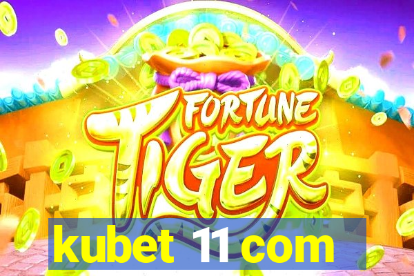 kubet 11 com