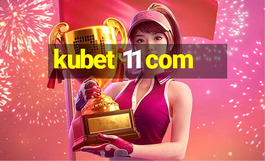 kubet 11 com