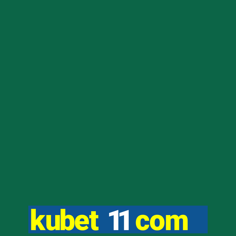 kubet 11 com