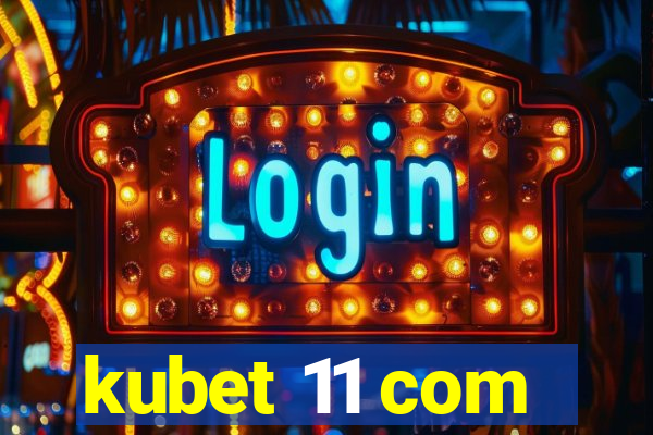 kubet 11 com